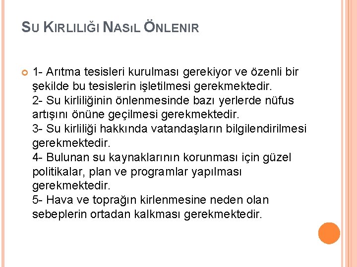 SU KIRLILIĞI NASıL ÖNLENIR 1 - Arıtma tesisleri kurulması gerekiyor ve özenli bir şekilde