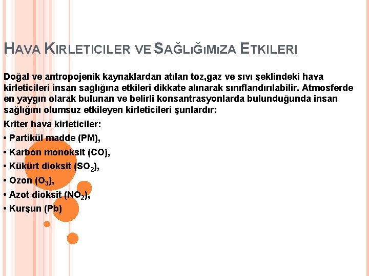 HAVA KIRLETICILER VE SAĞLıĞıMıZA ETKILERI Doğal ve antropojenik kaynaklardan atılan toz, gaz ve sıvı