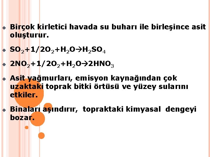 u Birçok kirletici havada su buharı ile birleşince asit oluşturur. u SO 2+1/2 O