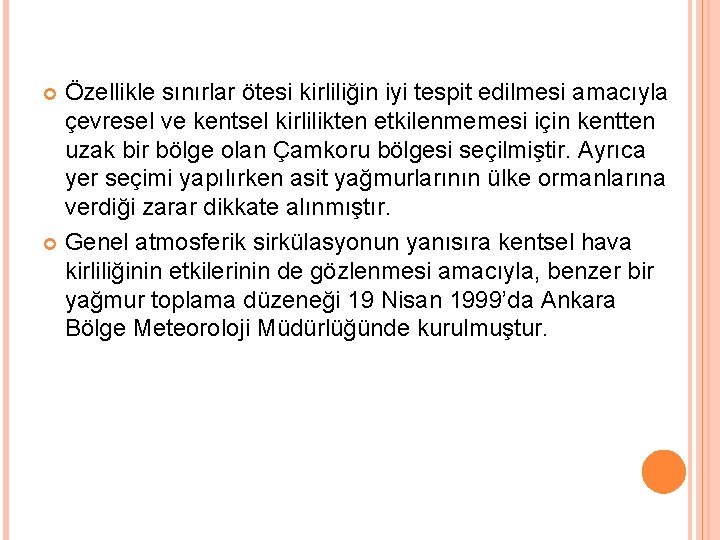 Özellikle sınırlar ötesi kirliliğin iyi tespit edilmesi amacıyla çevresel ve kentsel kirlilikten etkilenmemesi için