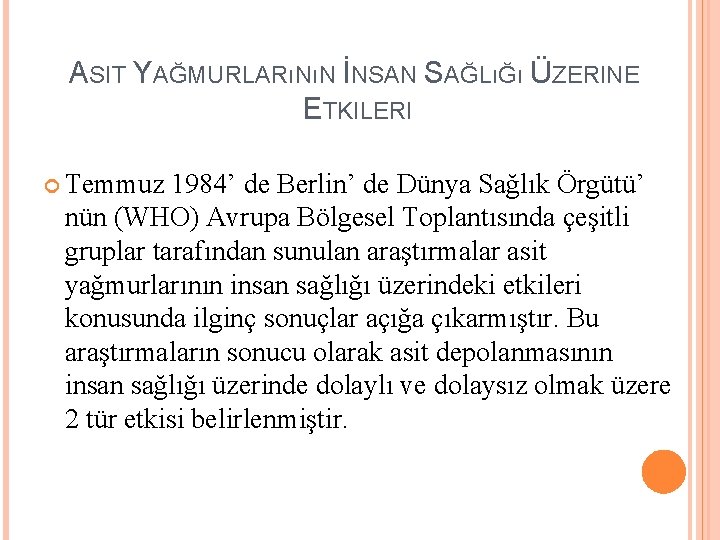 ASIT YAĞMURLARıNıN İNSAN SAĞLıĞı ÜZERINE ETKILERI Temmuz 1984’ de Berlin’ de Dünya Sağlık Örgütü’