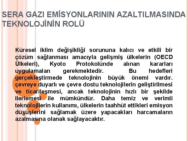 SERA GAZI EMİSYONLARININ AZALTILMASINDA TEKNOLOJİNİN ROLÜ Küresel iklim değişikliği sorununa kalıcı ve etkili bir