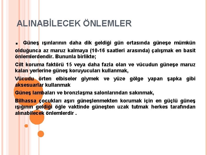 ALINABİLECEK ÖNLEMLER . Güneş ışınlarının daha dik geldiği gün ortasında güneşe mümkün olduğunca az