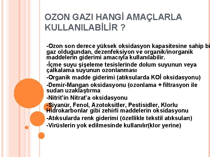 OZON GAZI HANGİ AMAÇLARLA KULLANILABİLİR ? -Ozon son derece yüksek oksidasyon kapasitesine sahip bi