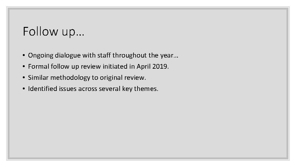 Follow up… • • Ongoing dialogue with staff throughout the year… Formal follow up