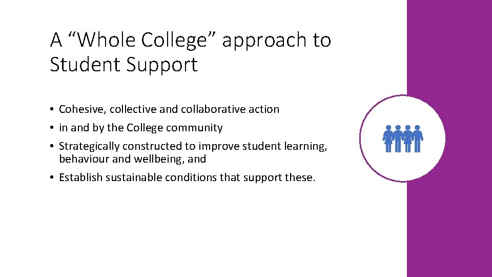 A “Whole College” approach to Student Support • Cohesive, collective and collaborative action •