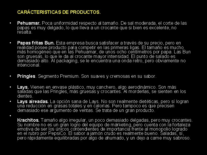 CARÁCTERISTICAS DE PRODUCTOS. • Pehuamar. Poca uniformidad respecto al tamaño. De sal moderada, el