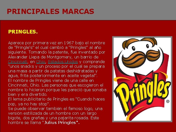 PRINCIPALES MARCAS PRINGLES. Aparece por primera vez en 1967 bajo el nombre de "Pringle's"