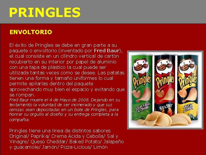 PRINGLES ENVOLTORIO El éxito de Pringles se debe en gran parte a su paquete