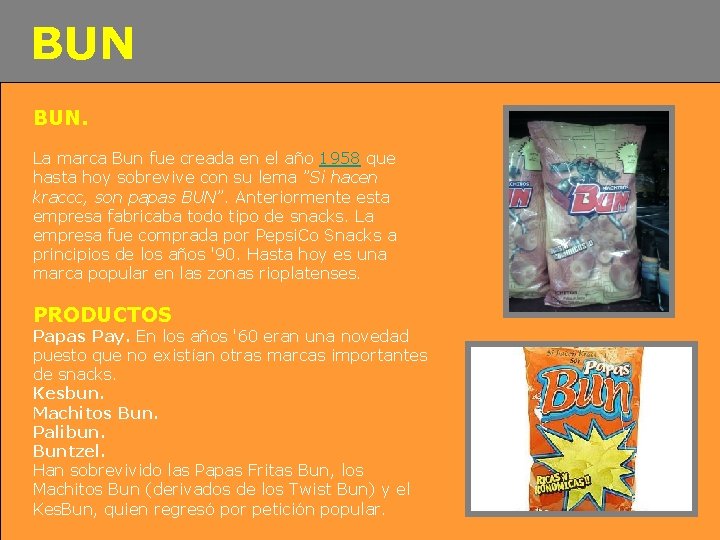 BUN BUN. La marca Bun fue creada en el año 1958 que hasta hoy