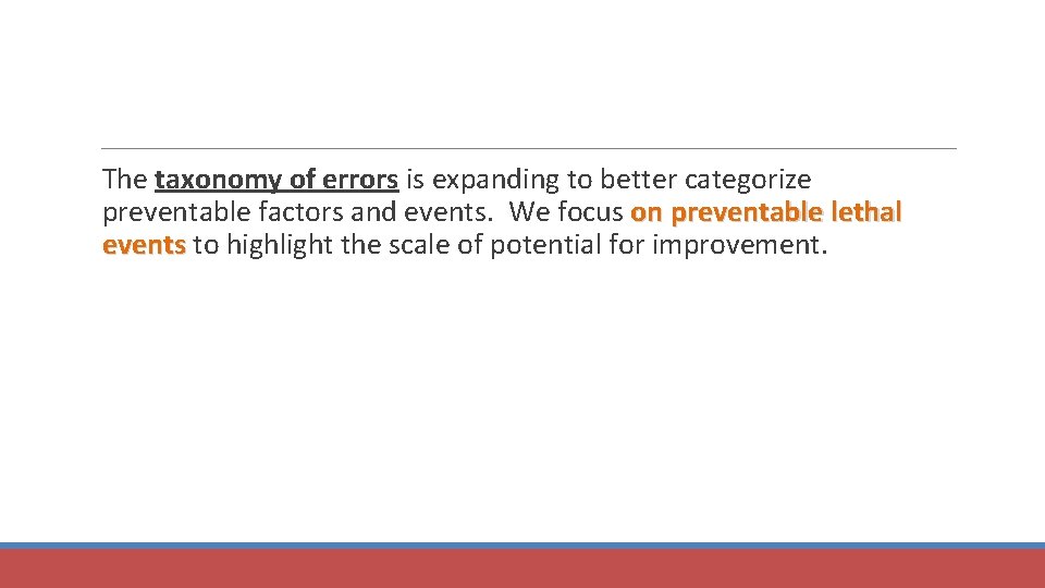 The taxonomy of errors is expanding to better categorize preventable factors and events. We