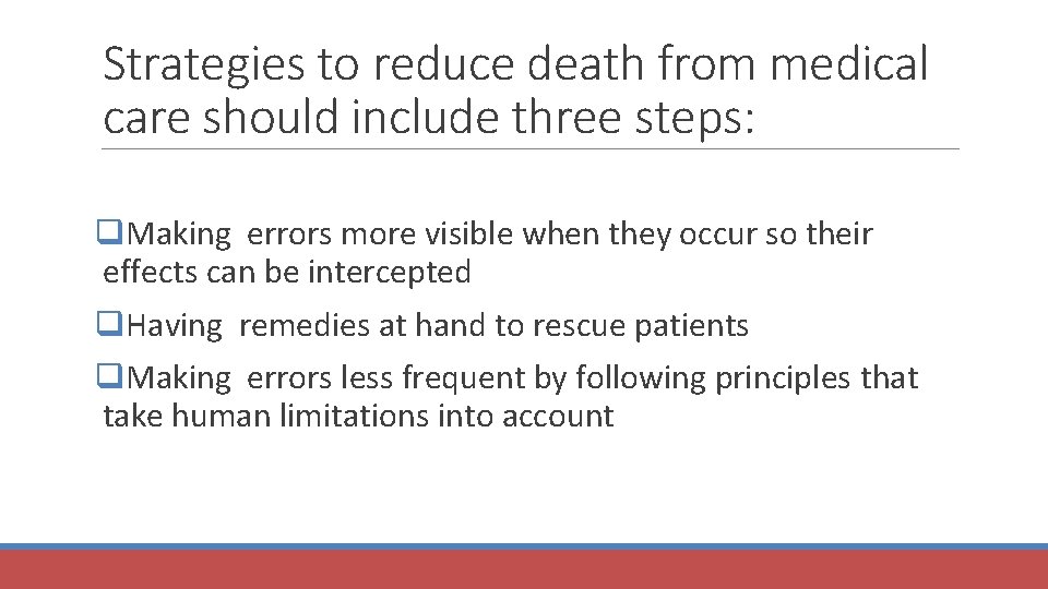 Strategies to reduce death from medical care should include three steps: q. Making errors