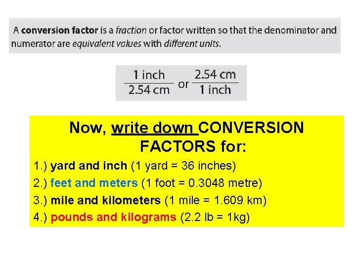 Now, write down CONVERSION FACTORS for: 1. ) yard and inch (1 yard =