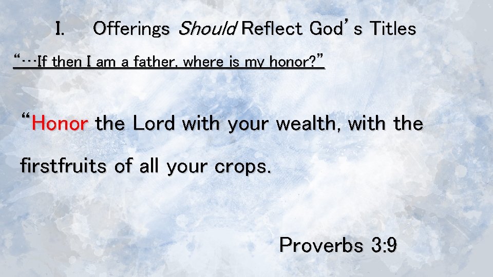 I. Offerings Should Reflect God’s Titles “…If then I am a father, where is