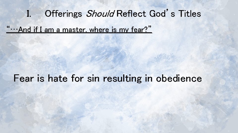 I. Offerings Should Reflect God’s Titles “…And if I am a master, where is
