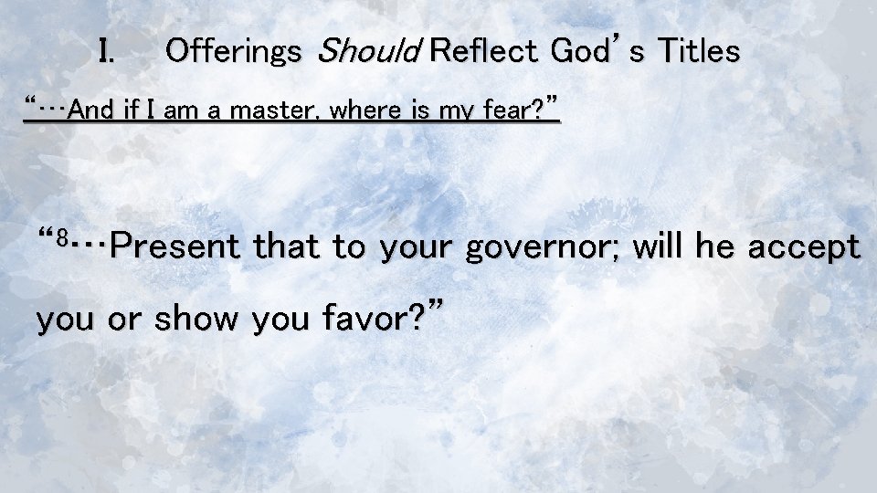 I. Offerings Should Reflect God’s Titles “…And if I am a master, where is