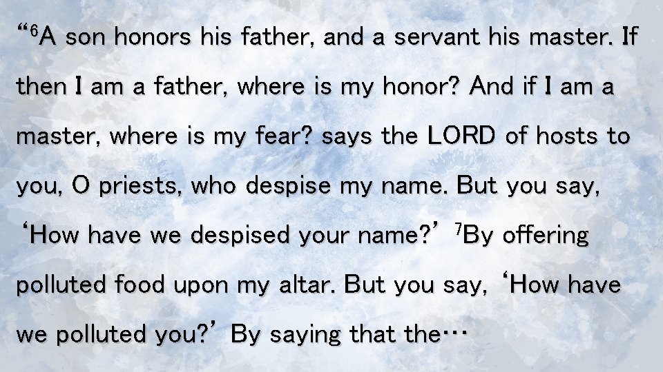 “ 6 A son honors his father, and a servant his master. If then