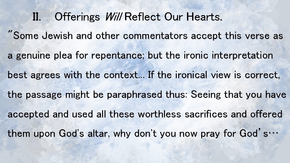 II. Offerings Will Reflect Our Hearts. "Some Jewish and other commentators accept this verse