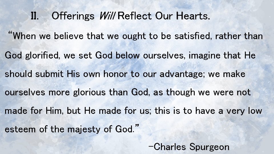II. Offerings Will Reflect Our Hearts. “When we believe that we ought to be