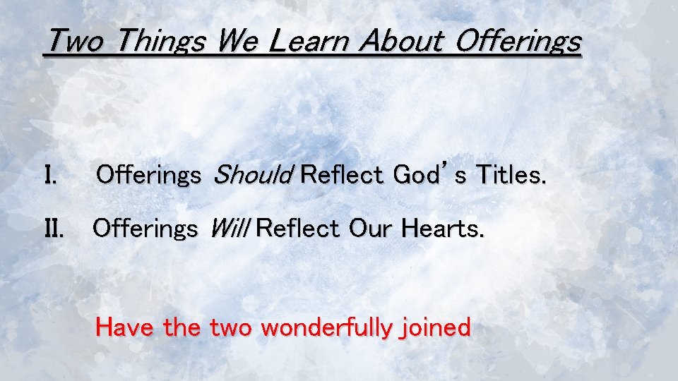 Two Things We Learn About Offerings I. Offerings Should Reflect God’s Titles. II. Offerings