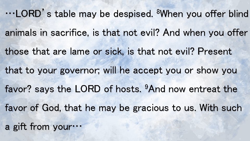 …LORD’s table may be despised. 8 When you offer blind animals in sacrifice, is