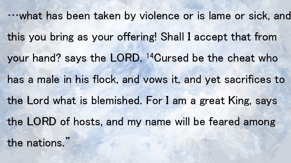 …what has been taken by violence or is lame or sick, and this you