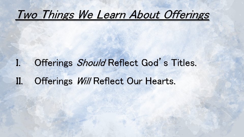 Two Things We Learn About Offerings I. Offerings Should Reflect God’s Titles. II. Offerings