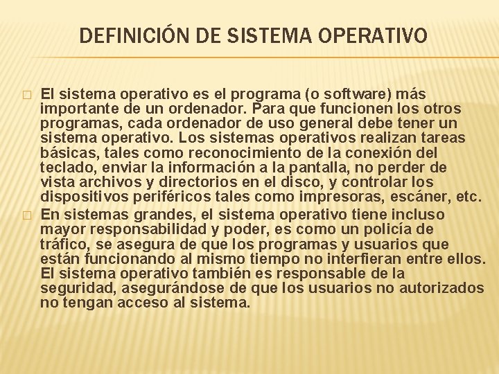DEFINICIÓN DE SISTEMA OPERATIVO � � El sistema operativo es el programa (o software) DEFINICIÓN DE SISTEMA OPERATIVO � � El sistema operativo es el programa (o software)