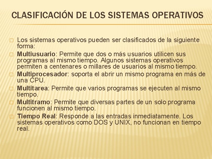 CLASIFICACIÓN DE LOS SISTEMAS OPERATIVOS � � � Los sistemas operativos pueden ser clasificados CLASIFICACIÓN DE LOS SISTEMAS OPERATIVOS � � � Los sistemas operativos pueden ser clasificados