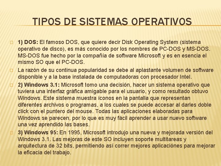 TIPOS DE SISTEMAS OPERATIVOS � � 1) DOS: El famoso DOS, que quiere decir TIPOS DE SISTEMAS OPERATIVOS � � 1) DOS: El famoso DOS, que quiere decir