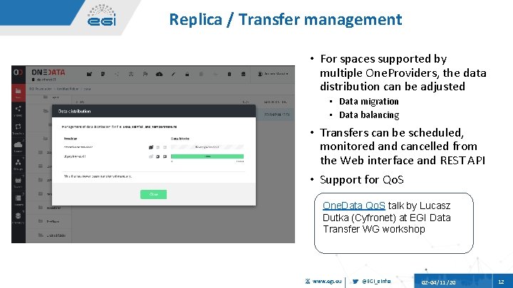 Replica / Transfer management • For spaces supported by multiple One. Providers, the data