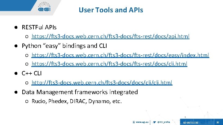 User Tools and APIs ● RESTFul APIs ○ https: //fts 3 -docs. web. cern.