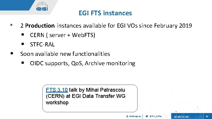 EGI FTS instances • • 2 Production instances available for EGI VOs since February
