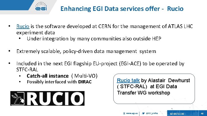 Enhancing EGI Data services offer Rucio • Rucio is the software developed at CERN