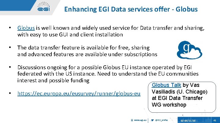 Enhancing EGI Data services offer Globus • Globus is well known and widely used