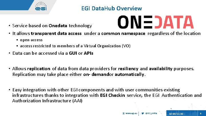 EGI Data. Hub Overview • Service based on Onedata technology • It allows transparent