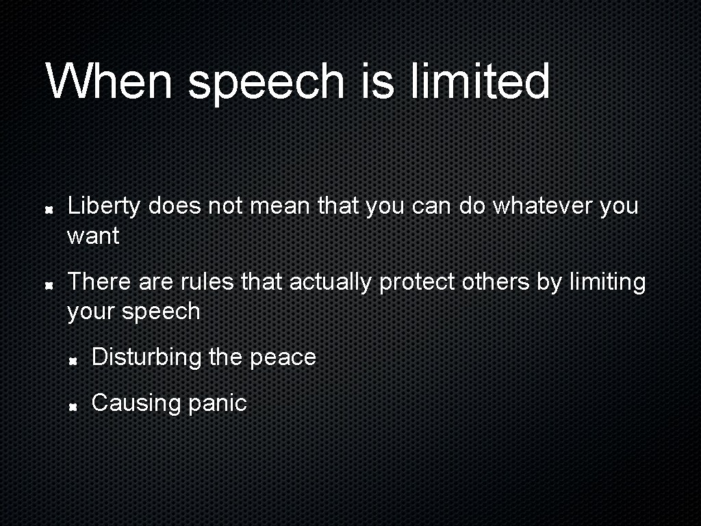 When speech is limited Liberty does not mean that you can do whatever you