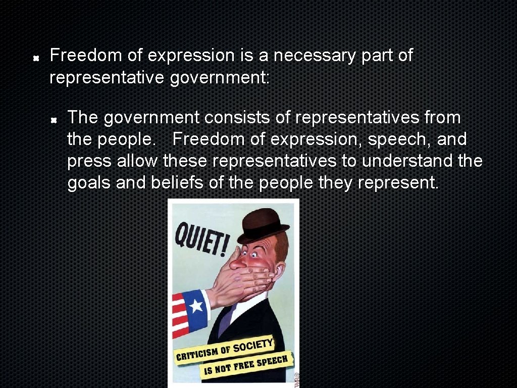 Freedom of expression is a necessary part of representative government: The government consists of