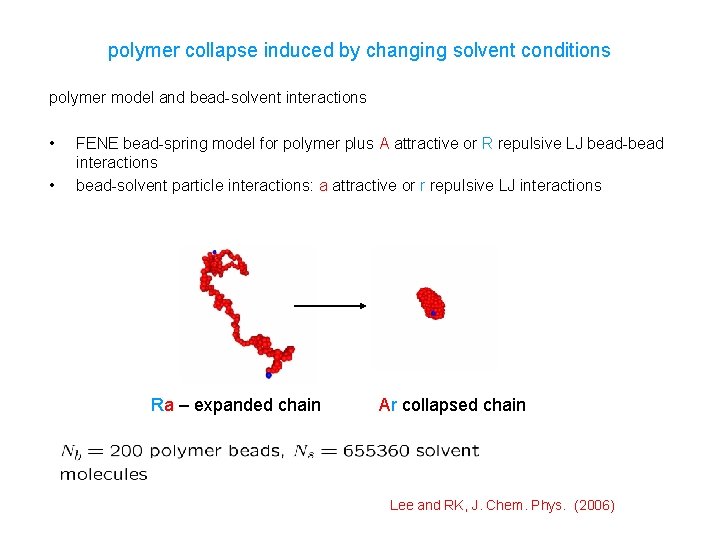 polymer collapse induced by changing solvent conditions polymer model and bead-solvent interactions • •