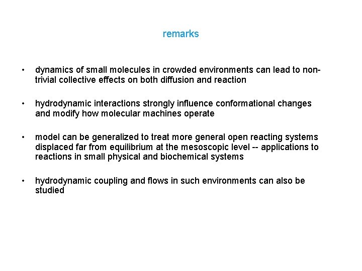 remarks • dynamics of small molecules in crowded environments can lead to nontrivial collective