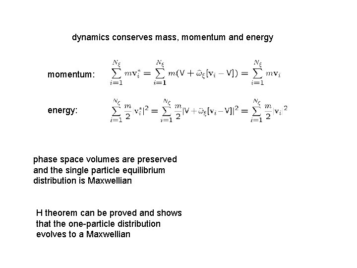 dynamics conserves mass, momentum and energy momentum: energy: phase space volumes are preserved and