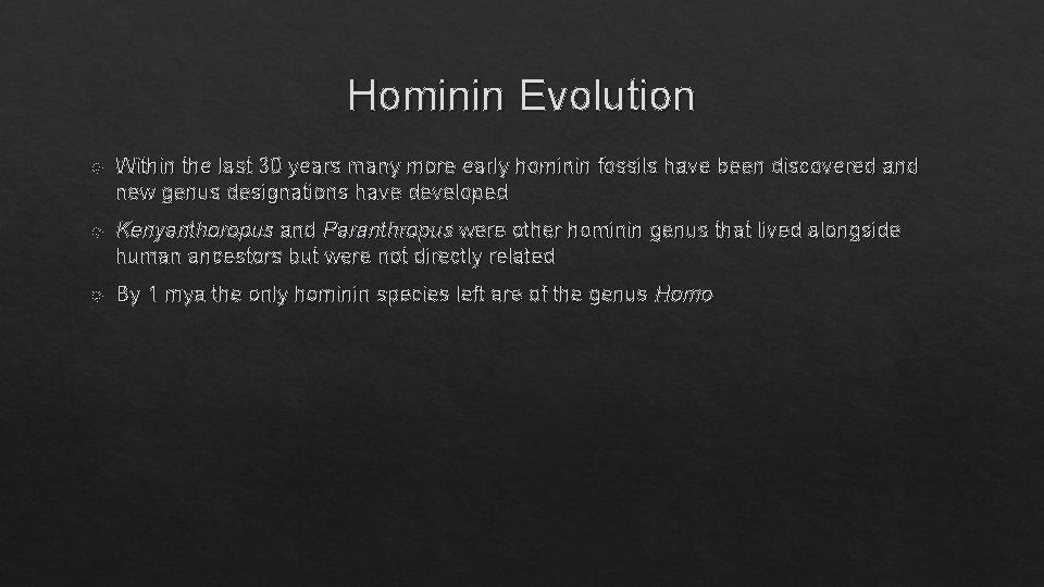Hominin Evolution Within the last 30 years many more early hominin fossils have been