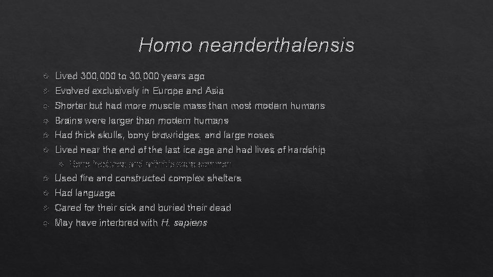 Homo neanderthalensis Lived 300, 000 to 30, 000 years ago Evolved exclusively in Europe