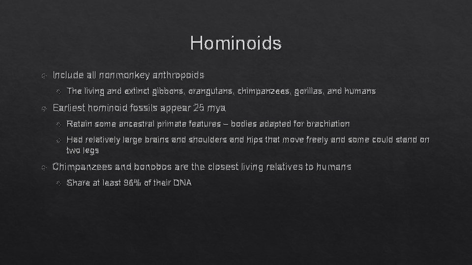 Hominoids Include all nonmonkey anthropoids The living and extinct gibbons, orangutans, chimpanzees, gorillas, and