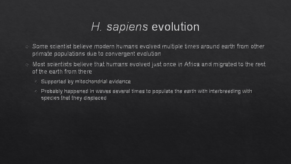 H. sapiens evolution Some scientist believe modern humans evolved multiple times around earth from