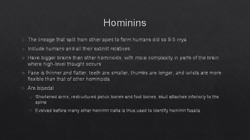 Hominins The lineage that split from other apes to form humans did so 8
