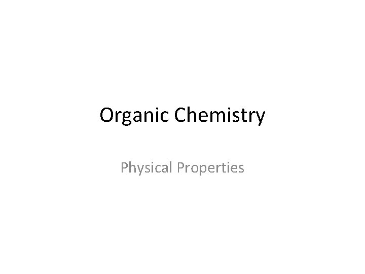 Organic Chemistry Physical Properties 