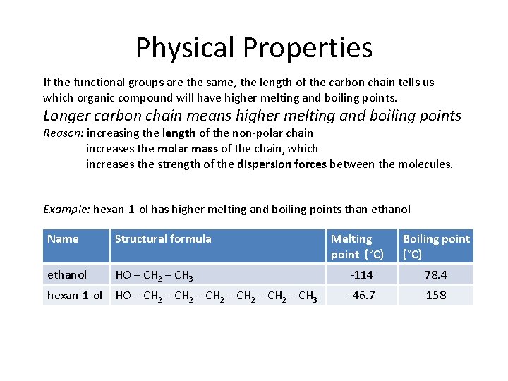 Physical Properties If the functional groups are the same, the length of the carbon