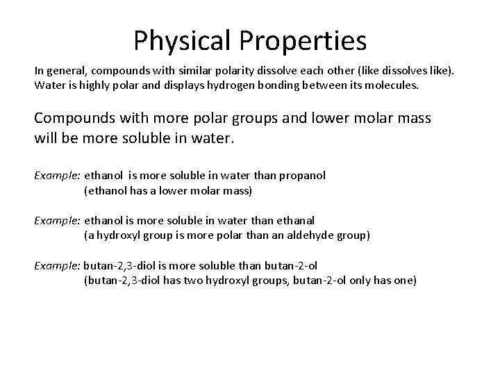 Physical Properties In general, compounds with similar polarity dissolve each other (like dissolves like).