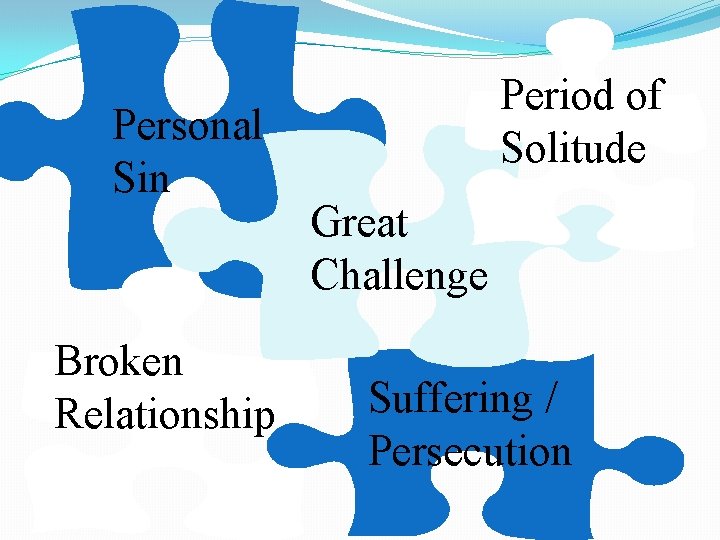 Personal Sin Broken Relationship Period of Solitude Great Challenge Suffering / Persecution 